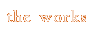 the works